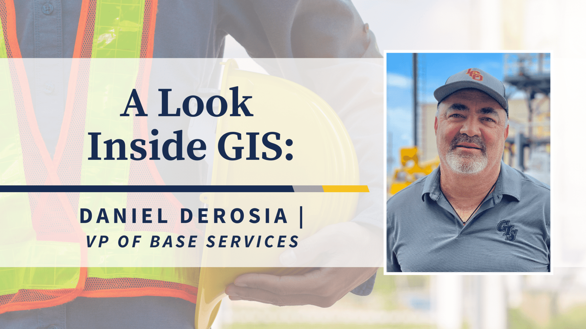 DANIEL DEROSIA – A LOOK INSIDE GIS - Grand Isle Shipyard